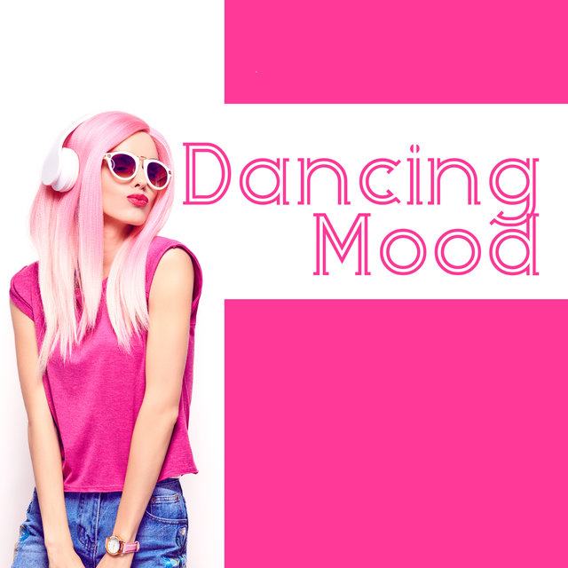 Dancing Mood - Collection of Sunny Chillout Music Perfect for a Party with Friends, Drinks and Cocktails, EDM, Places and Faces, Ambient Light, Chill Lounge