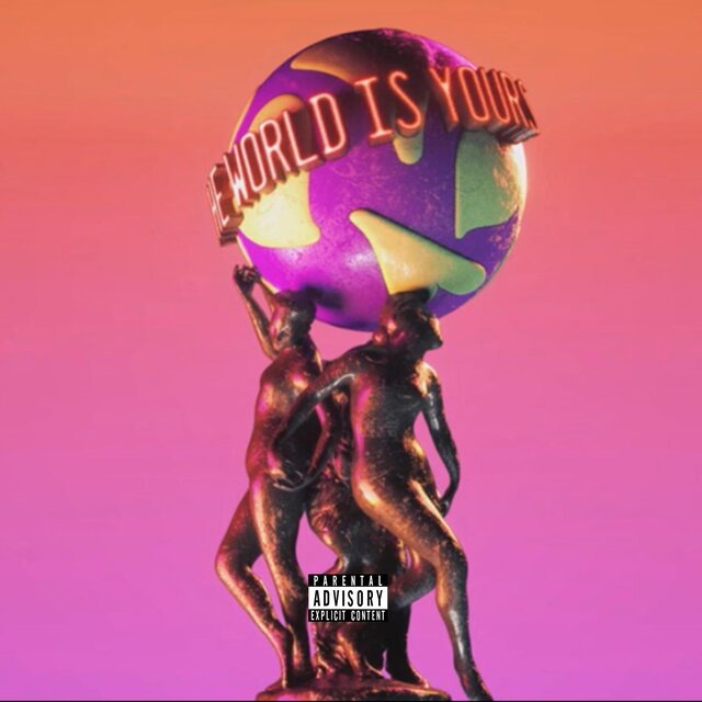 The World Is Yours