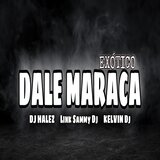 Dale Maraca (Exótico)