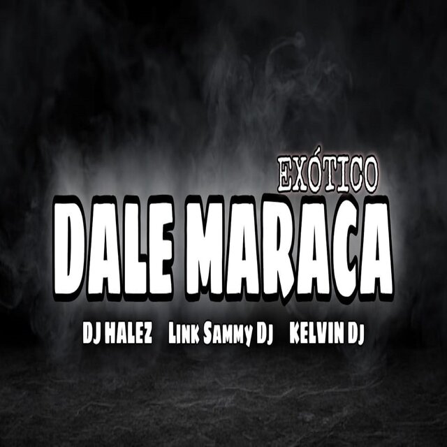Dale Maraca (Exótico)