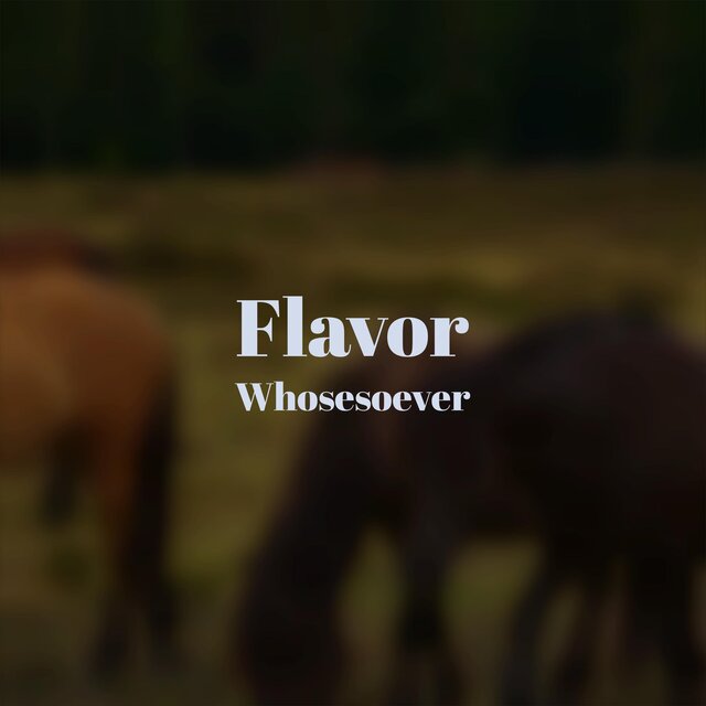 Flavor Whosesoever