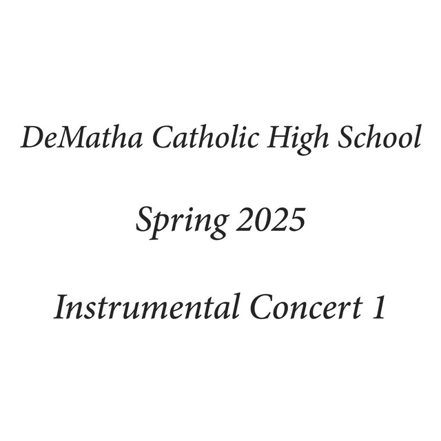 DeMatha Catholic High School Spring 2025 Instrumental Concert 1 (Live)
