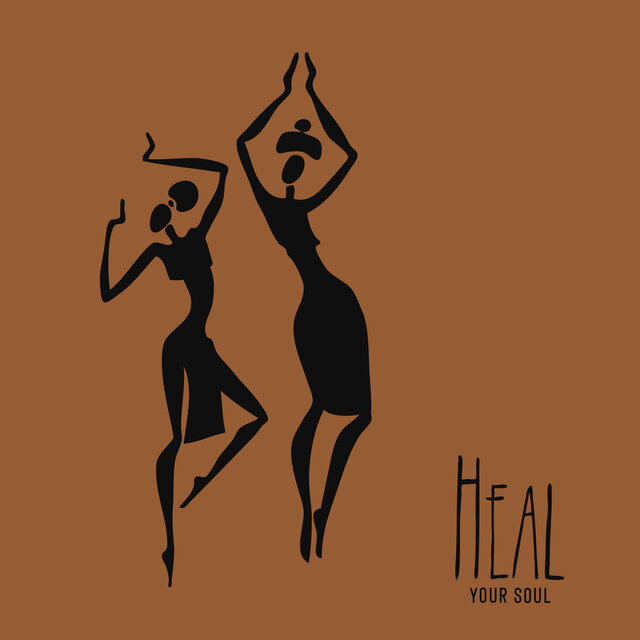 Heal Your Soul (Rhythmic Tribal Sounds, Earth Songs)