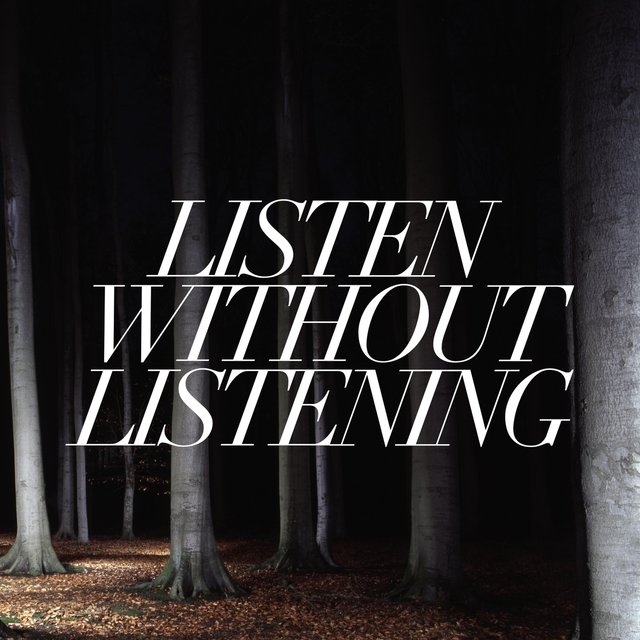 Listen Without Listening