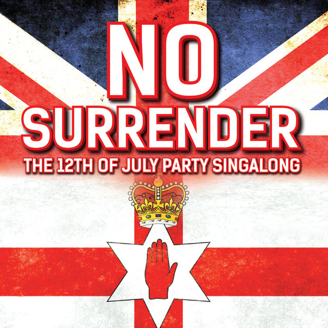 No Surrender - The 12th of July Party Singalong