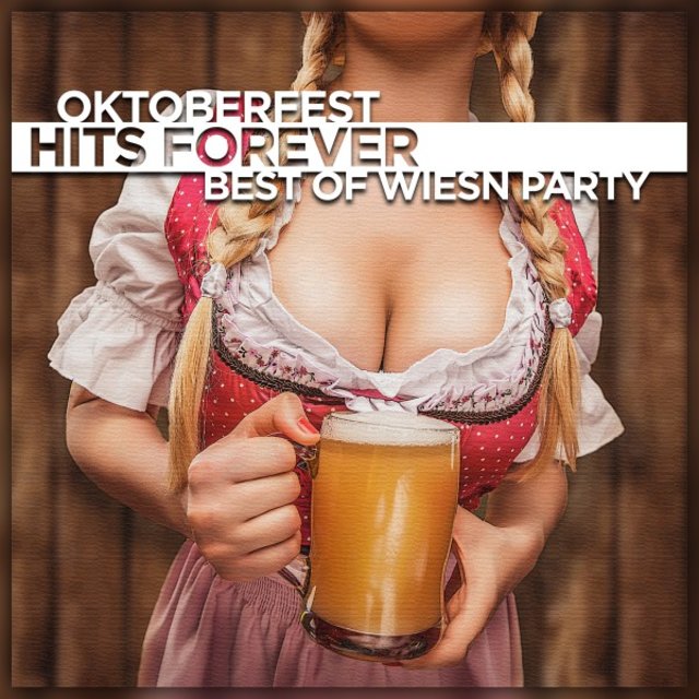 Oktoberfest Hits Forever (Best of Wiesn Party)