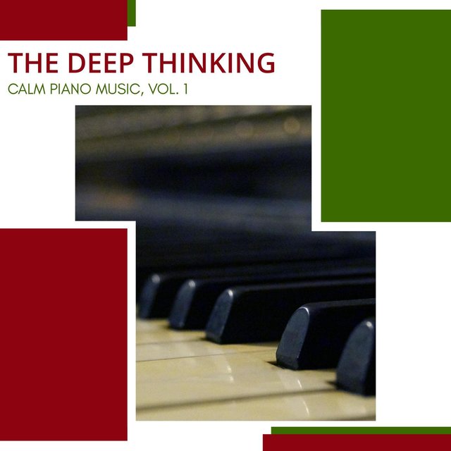 The Deep Thinking - Calm Piano Music, Vol. 1