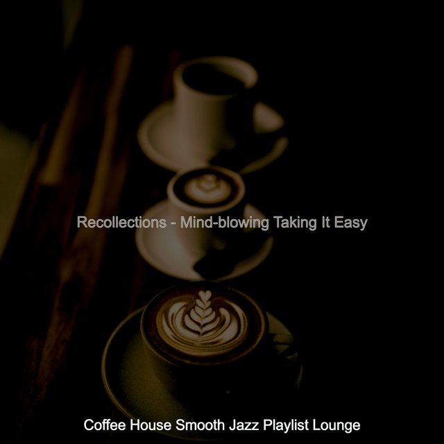 Recollections - Mind-blowing Taking It Easy