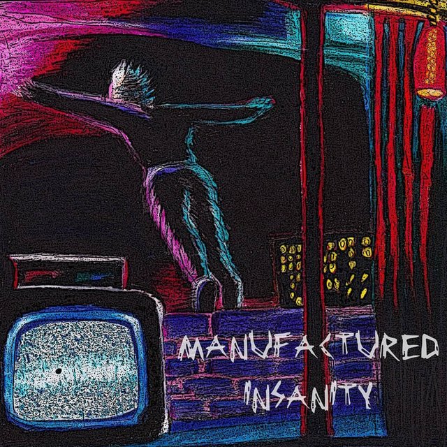 Manufactured Insanity