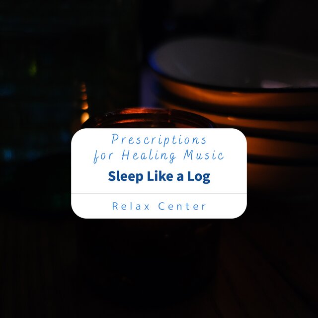 Prescriptions for Healing Music - Sleep Like a Log