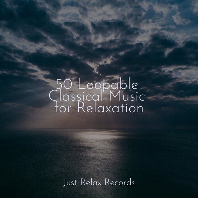 50 Loopable Classical Music for Relaxation
