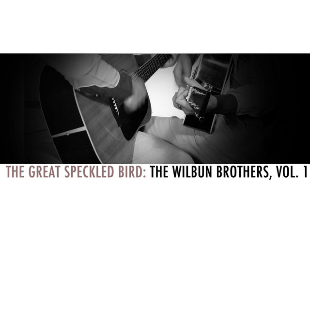 The Great Speckled Bird: The Wilburn Brothers, Vol. 1