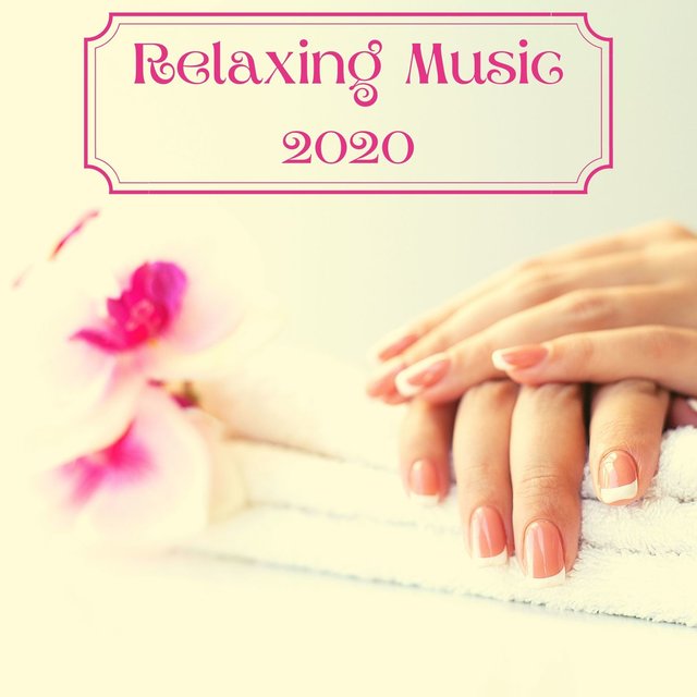 Relaxing Music 2020: Sleep, Spa, Meditation, Sit Back, Nature Sounds to Listen and Relax