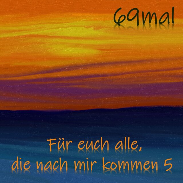 Für euch alle, die nach mir kommen 5