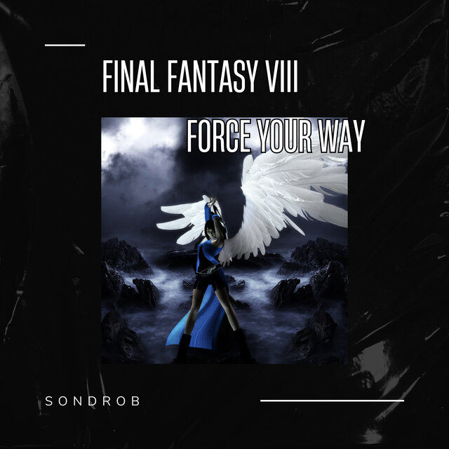 Force Your Way (From Final Fantasy Viii) (Cover)