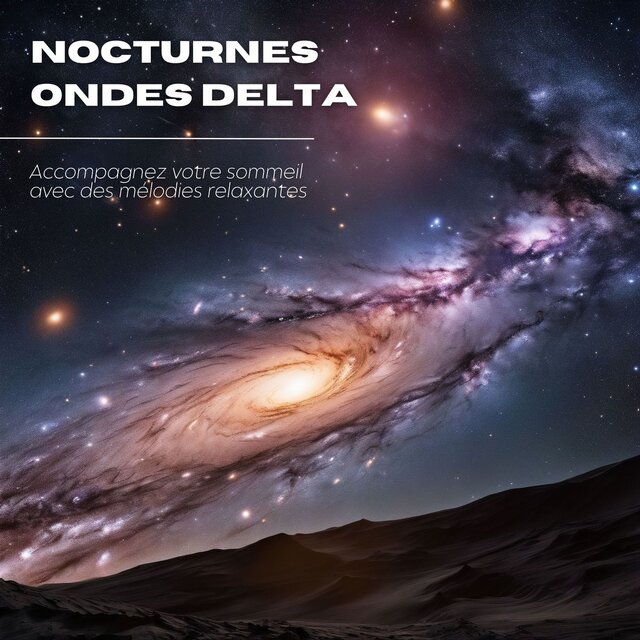 Nocturnes ondes delta: Accompagnez votre sommeil avec des mélodies relaxantes