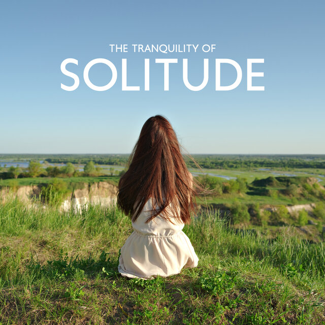 The Tranquility Of Solitude