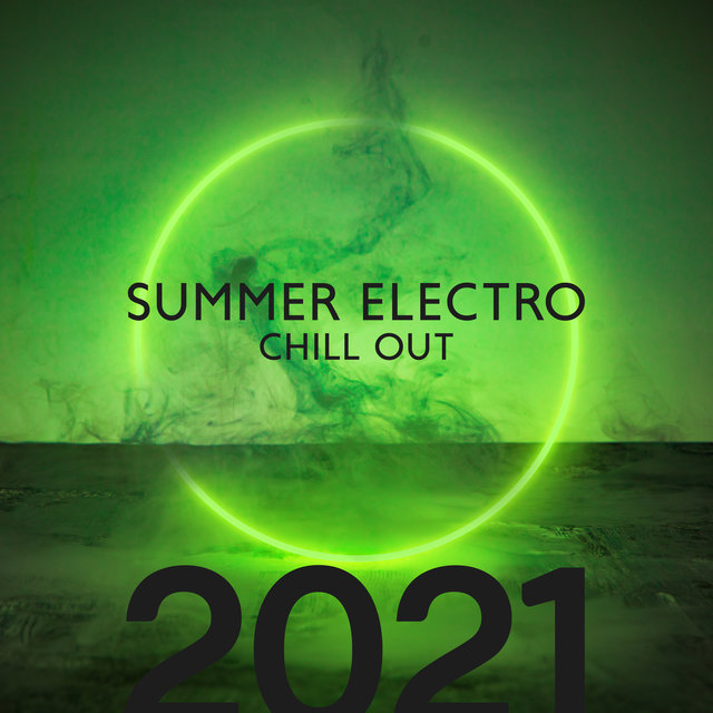 Summer Electro Chill Out 2021
