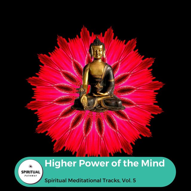 Higher Power Of The Mind - Spiritual Meditational Tracks, Vol. 5