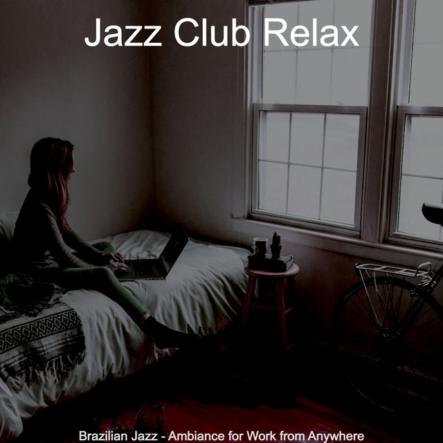 Brazilian Jazz - Ambiance for Work from Anywhere