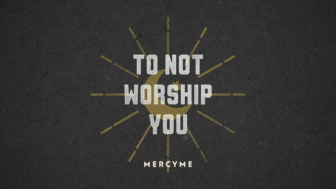 To Not Worship You (Official Lyric Video)