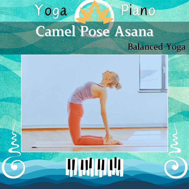 Camel Pose Asana: Balanced Yoga