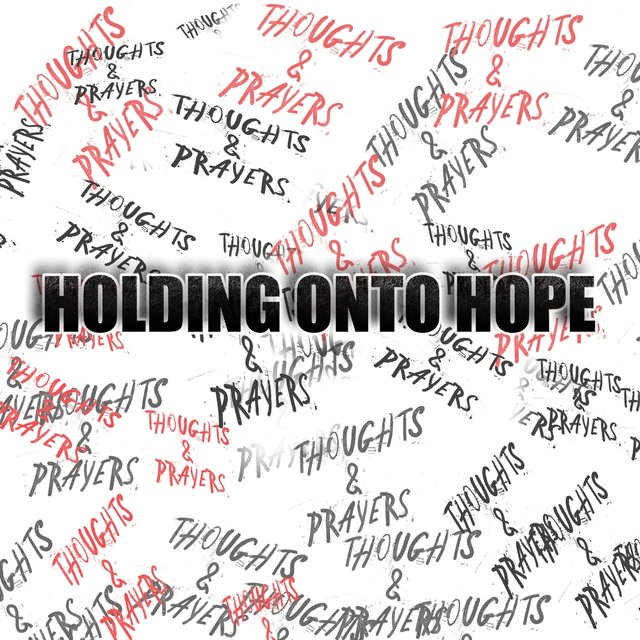Holding onto Hope (Thoughts & Prayers)
