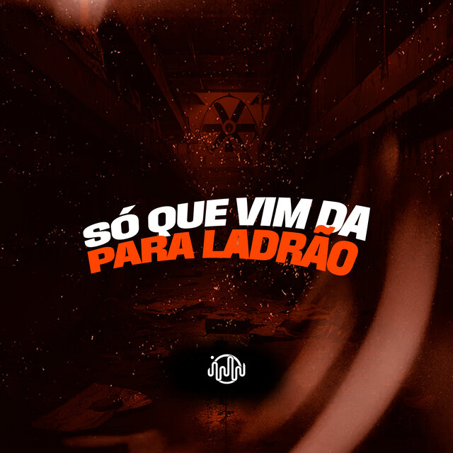 Só Que Vim Da Para Ladrão