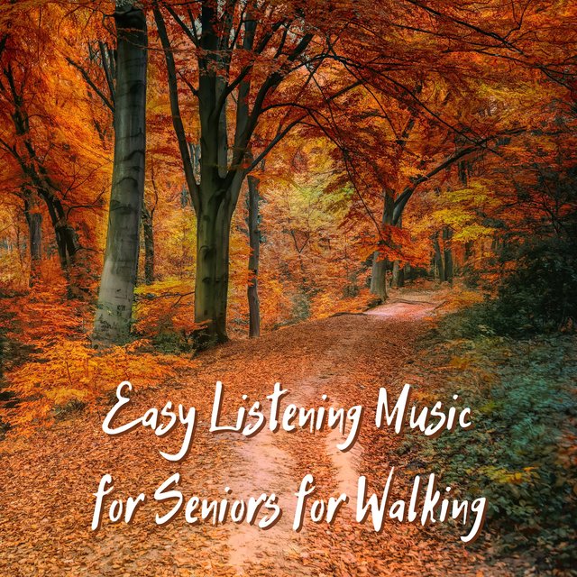 Easy Listening Music for Seniors for Walking