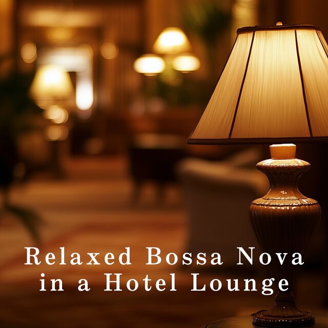 Relaxed Bossa Nova in a Hotel Lounge