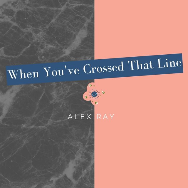 When You've Crossed That Line