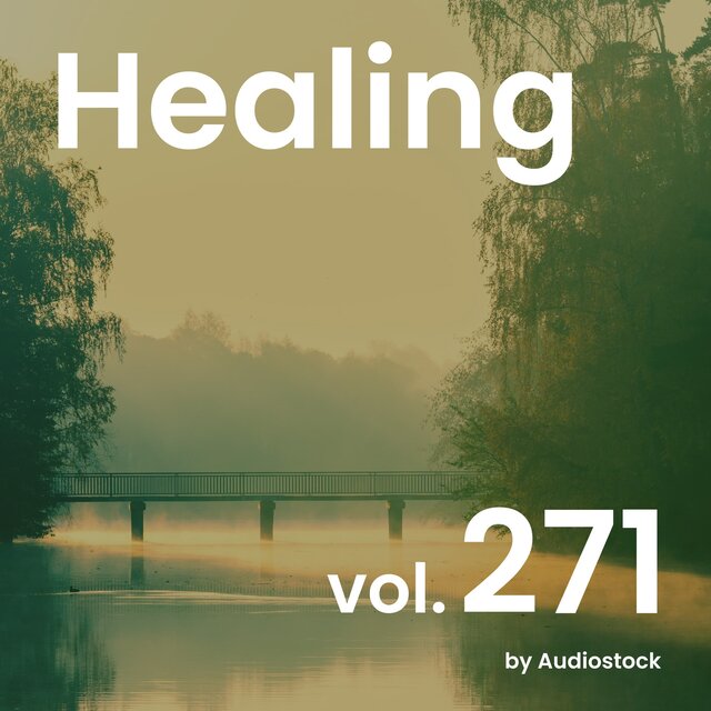 ヒーリング, Vol. 271 -Instrumental BGM- by Audiostock