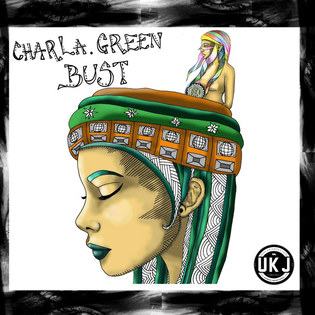 UK Jungle Records Presents: Charla Green - Bust