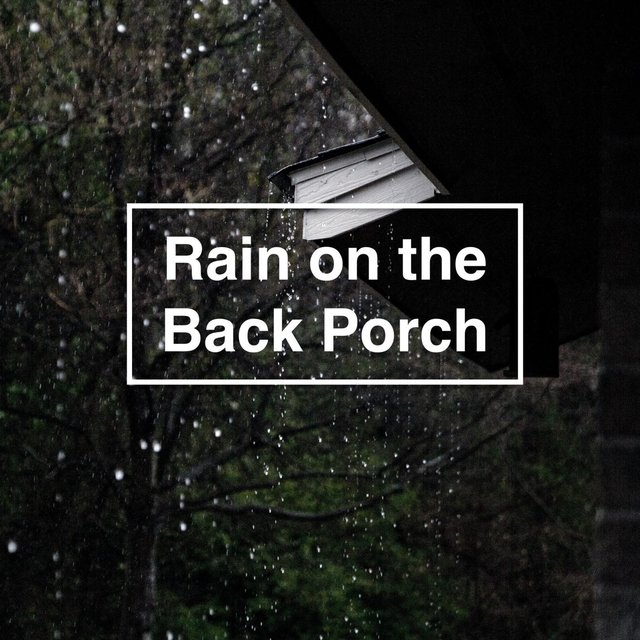 Rain on the Back Porch (Pt. 1 - 10)
