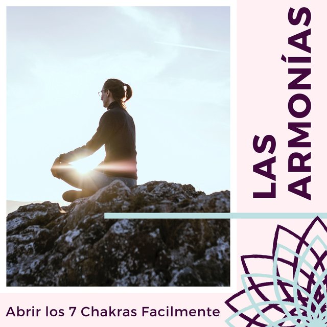 Las Armonías - Abrir los 7 Chakras Facilmente