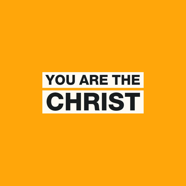 You are the Christ