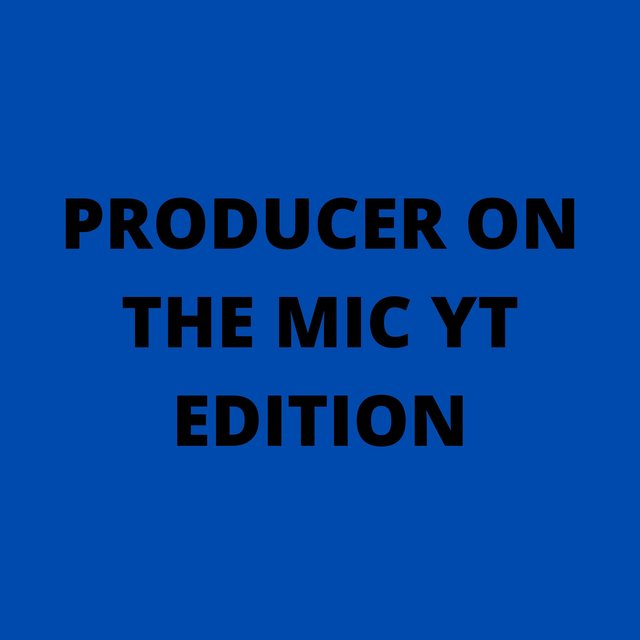 Producer On The Mic (YT Edition)
