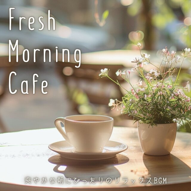 Fresh Morning Cafe: Relaxing BGM for a Refreshing Morning