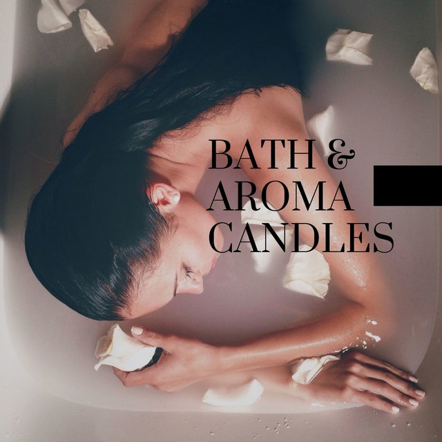 Bath & Aroma Candles: Daily Relaxing Spa Routine