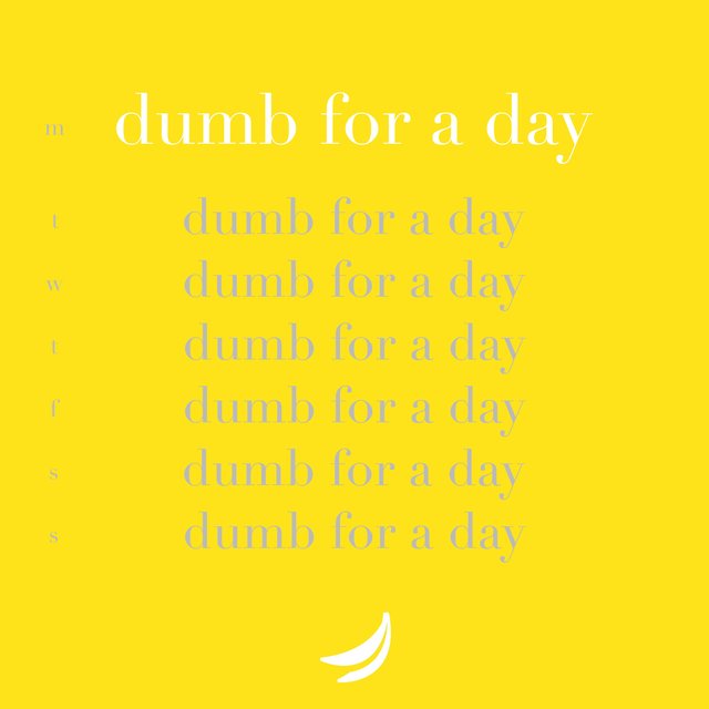 Dumb For A Day