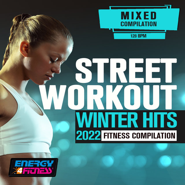 Street Workout Winter Hits 2022 Fitness Compilation (15 Tracks Non-Stop Mixed Compilation For Fitness & Workout - 128 Bpm)