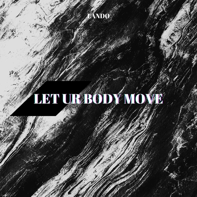 LET UR BODY MOVE