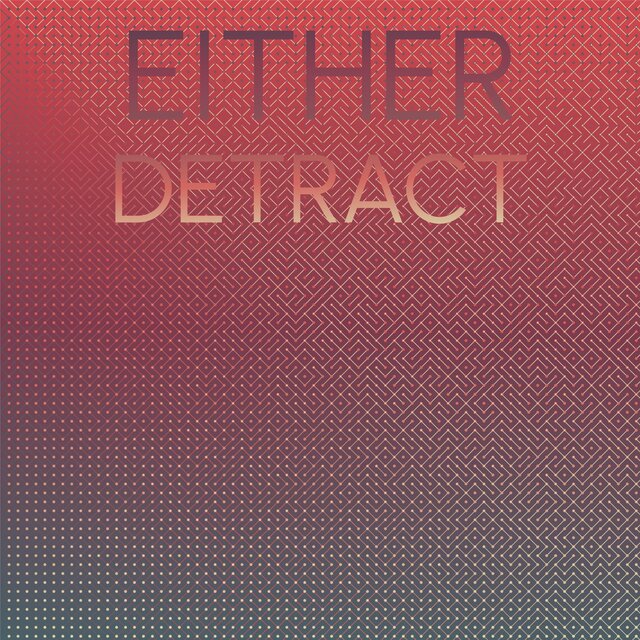 Either Detract