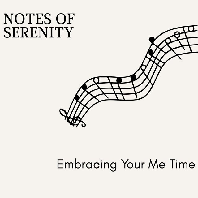 Notes of Serenity - Embracing Your Me Time