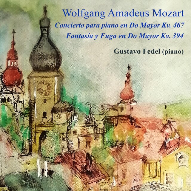 Wolfgang Amadeus Mozart: Concierto K​​​.​​​467 / Fantas​​​í​​​a y Fuga K.394