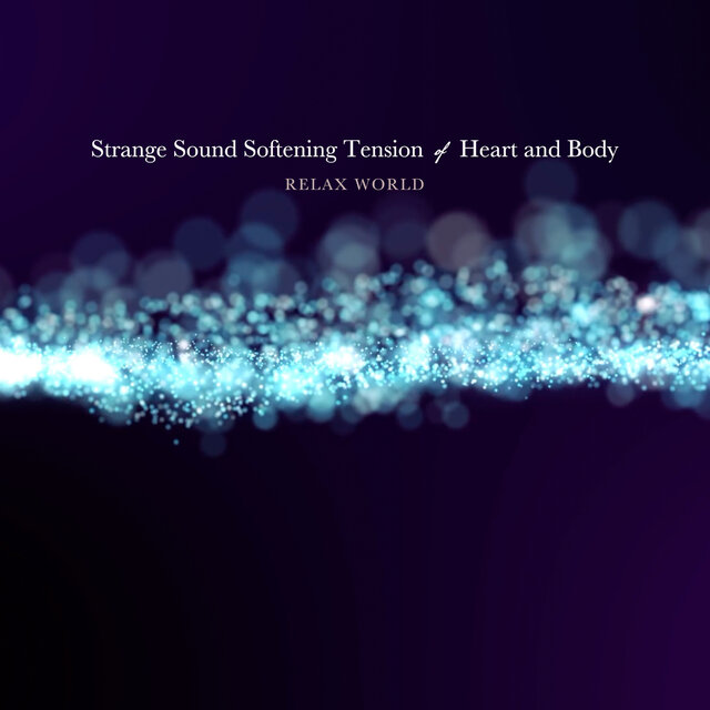 Strange Sound Softening Tension of Heart and Body