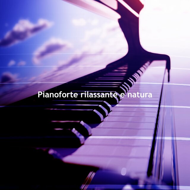 Pianoforte rilassante e natura