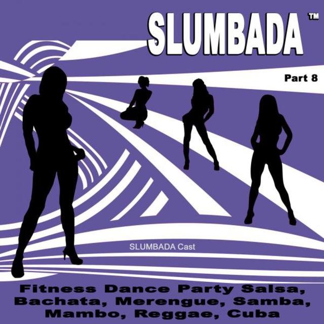 SLUMBADA ™, Pt. 8 (Fitness Dance Party Salsa, Bachata, Merengue, Samba, Mambo, Reggae, Cuba)