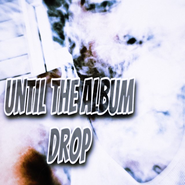 Until the album drops