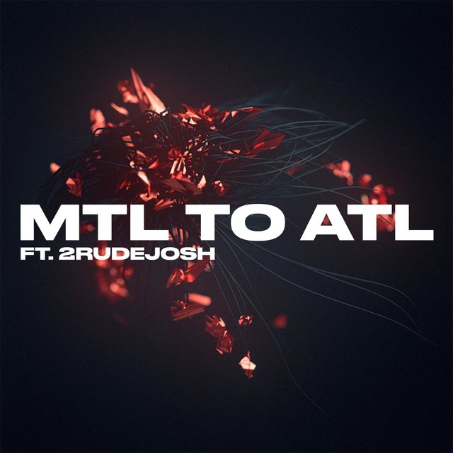 Mtl to Atl (feat. 2rudejosh)